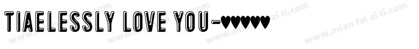 tiaelessly love you字体转换